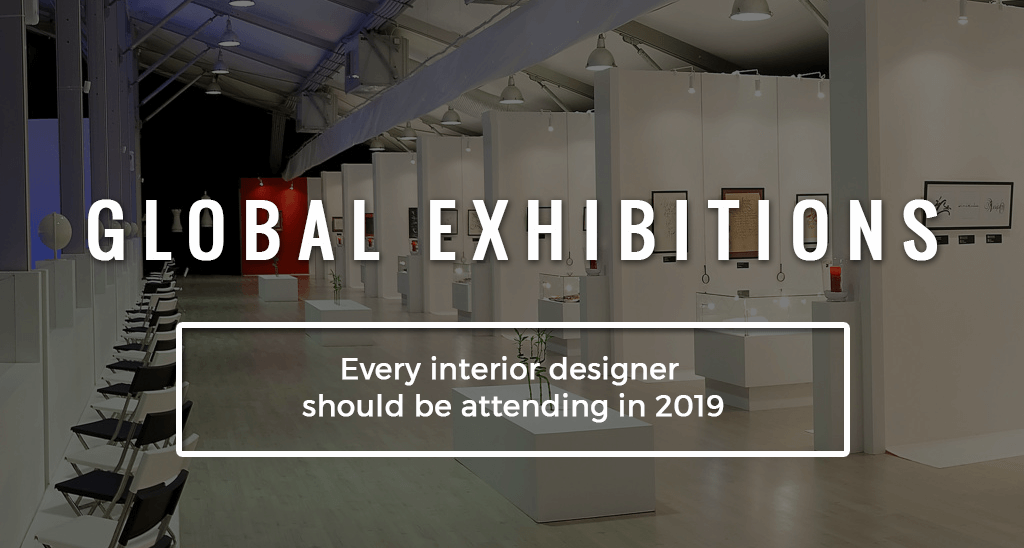 TOP 5 global exhibitions every interior designer should be attending in 2019