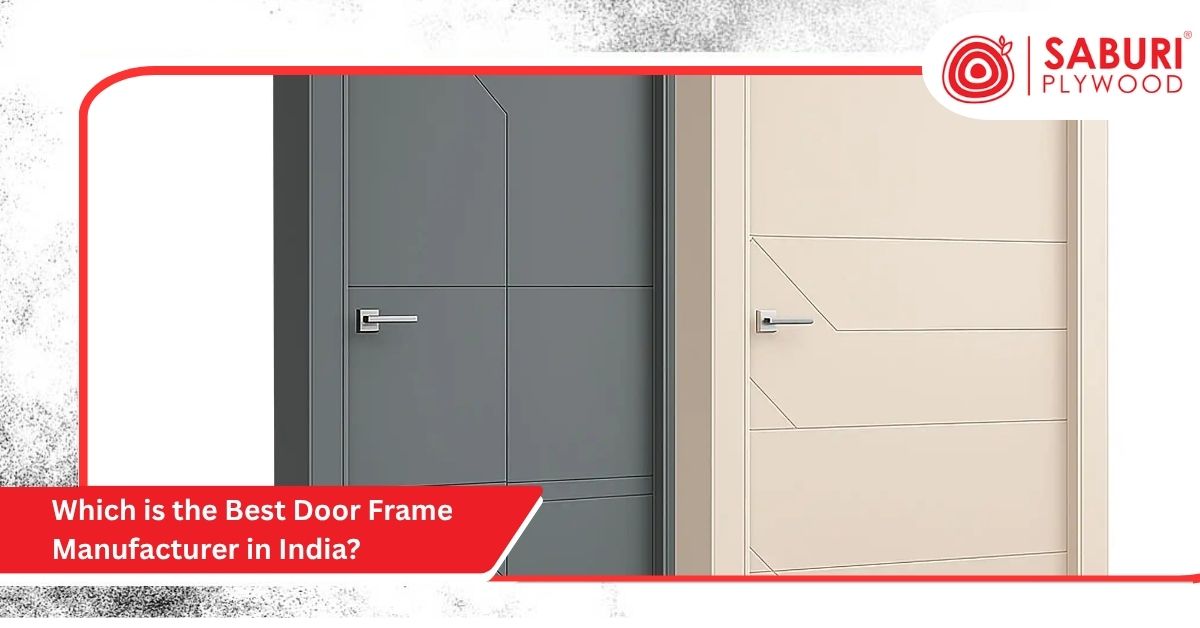 Which is the Best Door Frame Manufacturer in India?