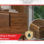 How to Avoid Swelling in Wooden Furniture During Monsoon