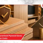 How Lifetime Guaranteed Plywood Saves Long-Term Interior Costs